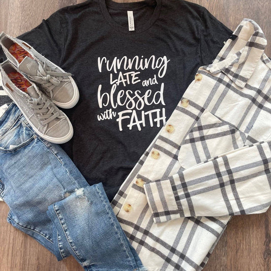 Running Late And Blessed With Faith Tee